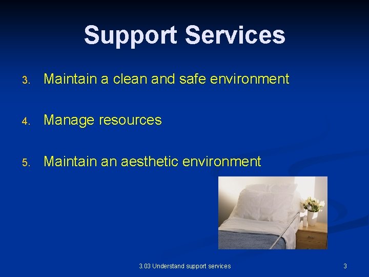 Support Services 3. Maintain a clean and safe environment 4. Manage resources 5. Maintain