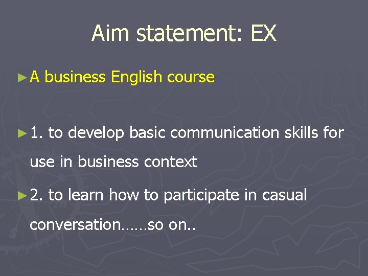 Aim statement: EX ►A ► 1. business English course to develop basic communication skills