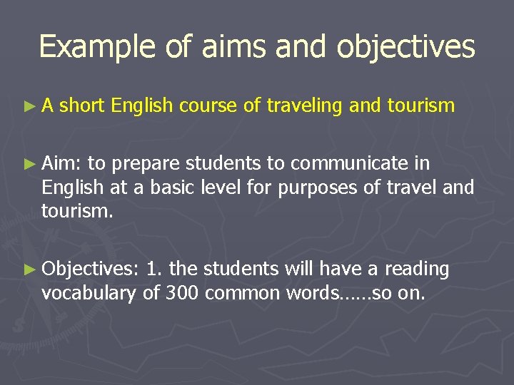Example of aims and objectives ►A short English course of traveling and tourism ►