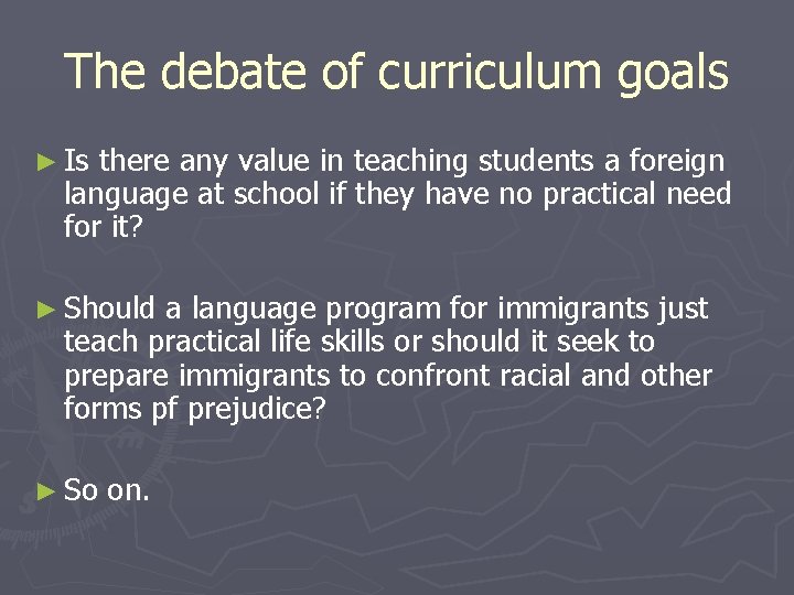 The debate of curriculum goals ► Is there any value in teaching students a