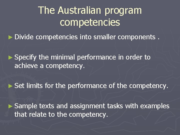 The Australian program competencies ► Divide competencies into smaller components. ► Specify the minimal