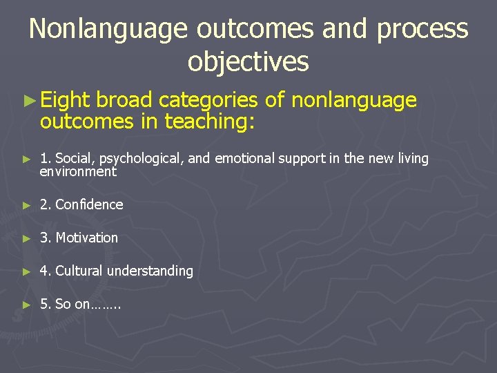 Nonlanguage outcomes and process objectives ► Eight broad categories of nonlanguage outcomes in teaching: