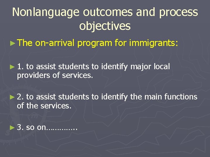 Nonlanguage outcomes and process objectives ► The on-arrival program for immigrants: ► 1. to