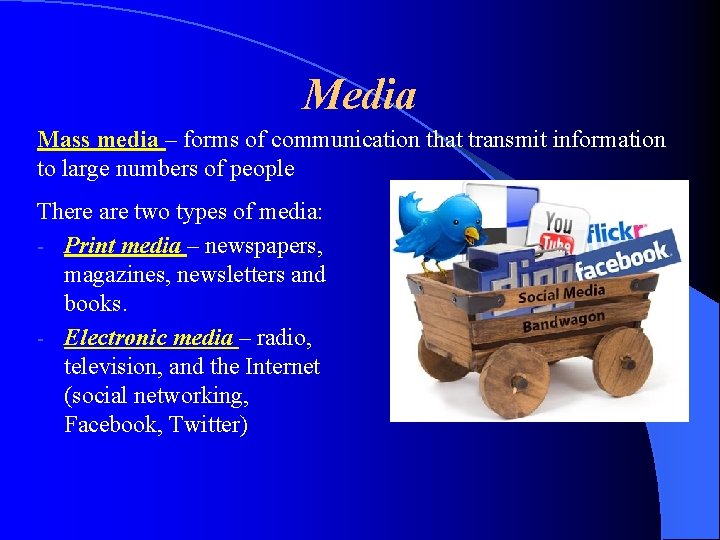 Media Mass media – forms of communication that transmit information to large numbers of
