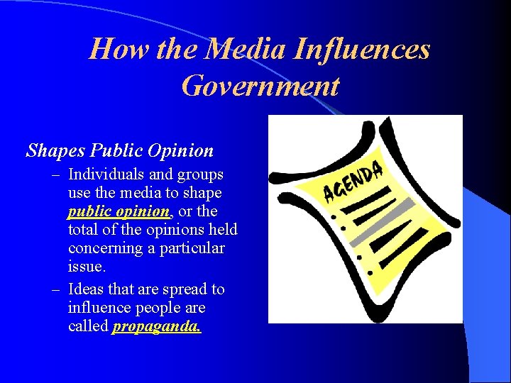 How the Media Influences Government Shapes Public Opinion – Individuals and groups use the