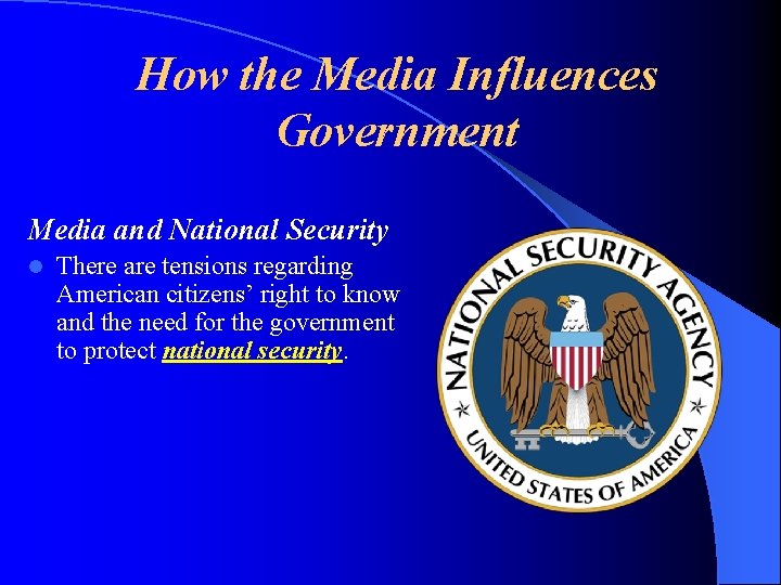 How the Media Influences Government Media and National Security l There are tensions regarding