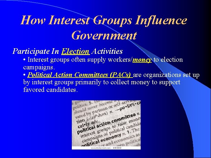 How Interest Groups Influence Government Participate In Election Activities • Interest groups often supply
