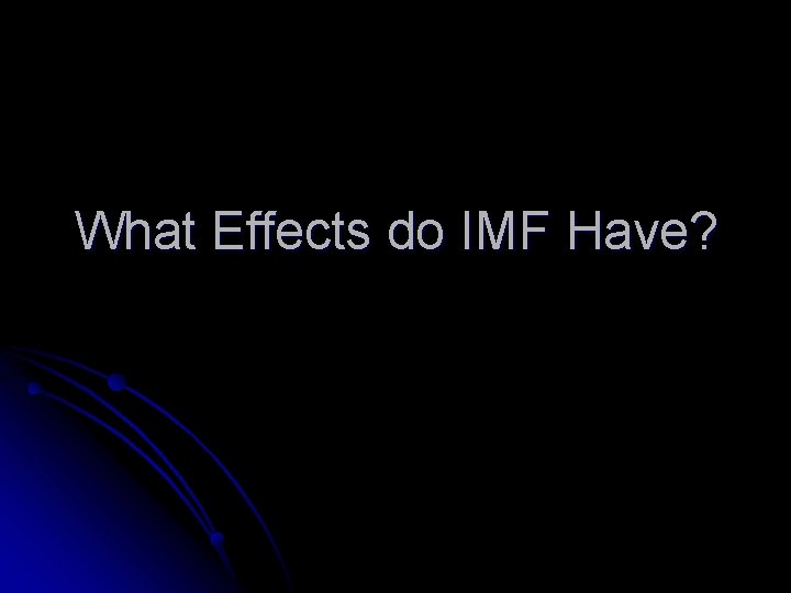 What Effects do IMF Have? 