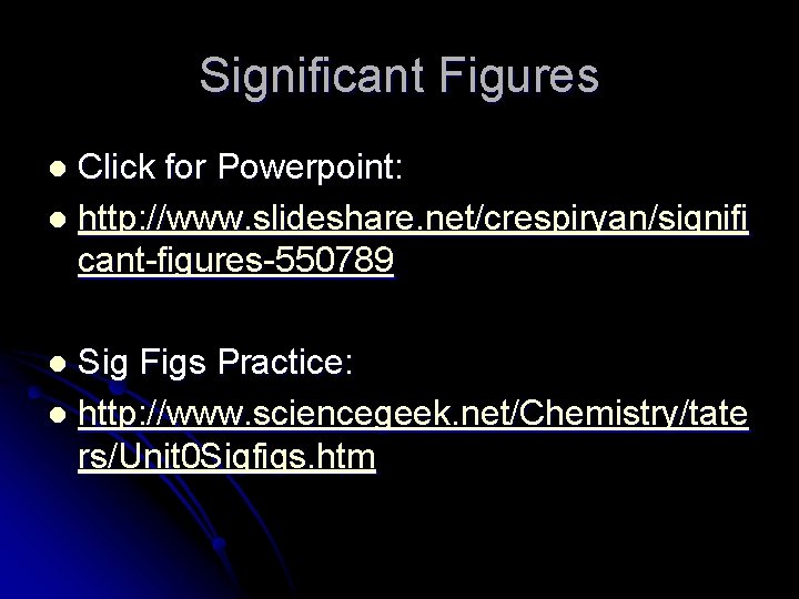 Significant Figures Click for Powerpoint: l http: //www. slideshare. net/crespiryan/signifi cant-figures-550789 l Sig Figs