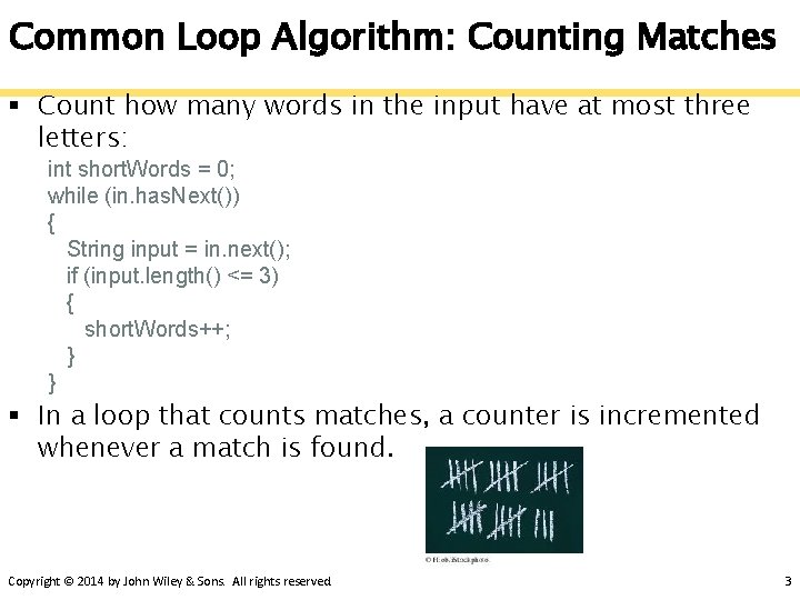 Common Loop Algorithm: Counting Matches § Count how many words in the input have