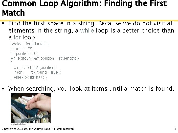 Common Loop Algorithm: Finding the First Match § Find the first space in a