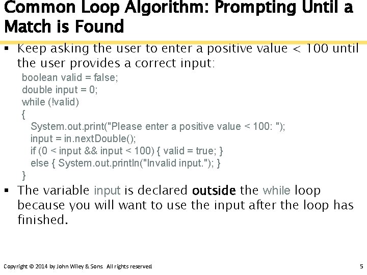 Common Loop Algorithm: Prompting Until a Match is Found § Keep asking the user