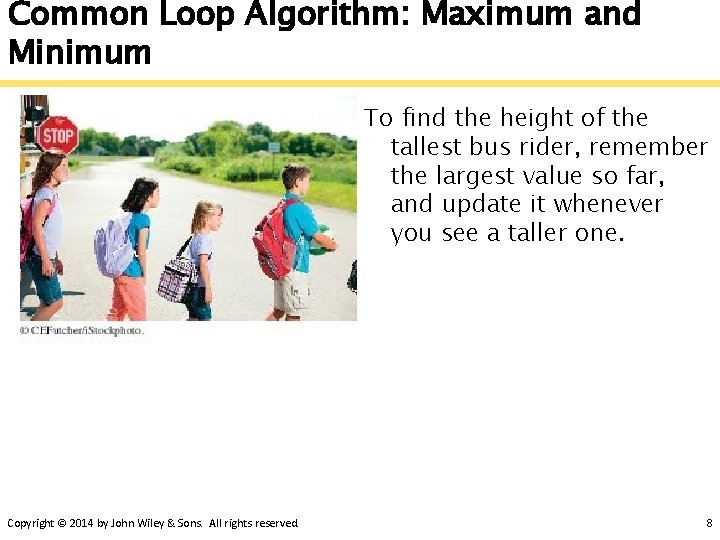 Common Loop Algorithm: Maximum and Minimum To find the height of the tallest bus