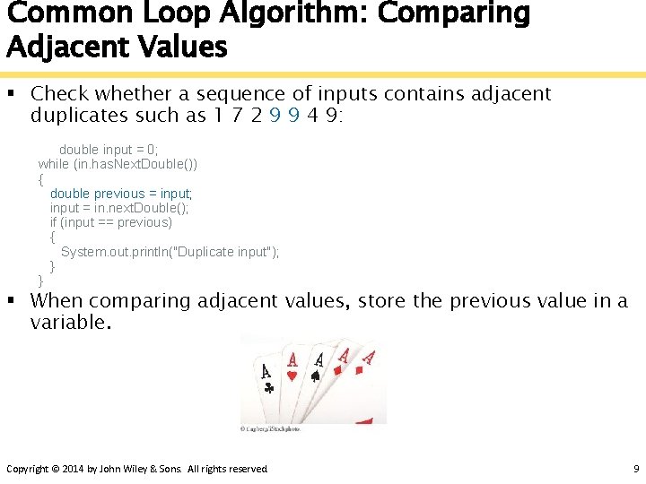 Common Loop Algorithm: Comparing Adjacent Values § Check whether a sequence of inputs contains