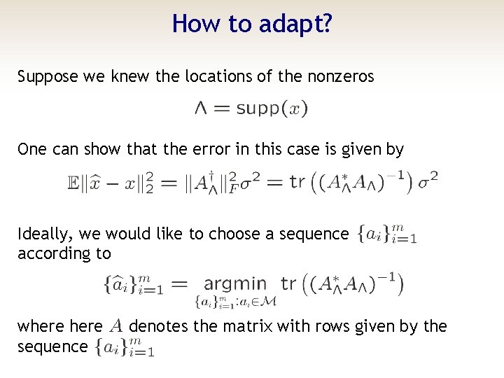 How to adapt? Suppose we knew the locations of the nonzeros One can show