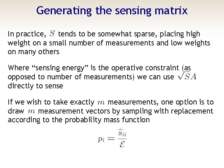 Generating the sensing matrix In practice, tends to be somewhat sparse, placing high weight