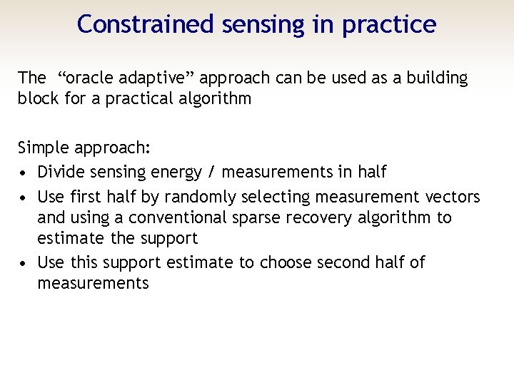 Constrained sensing in practice The “oracle adaptive” approach can be used as a building