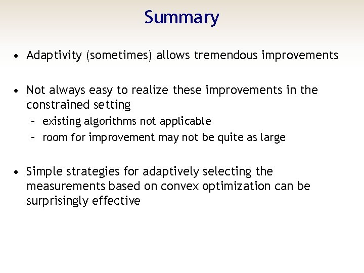 Summary • Adaptivity (sometimes) allows tremendous improvements • Not always easy to realize these