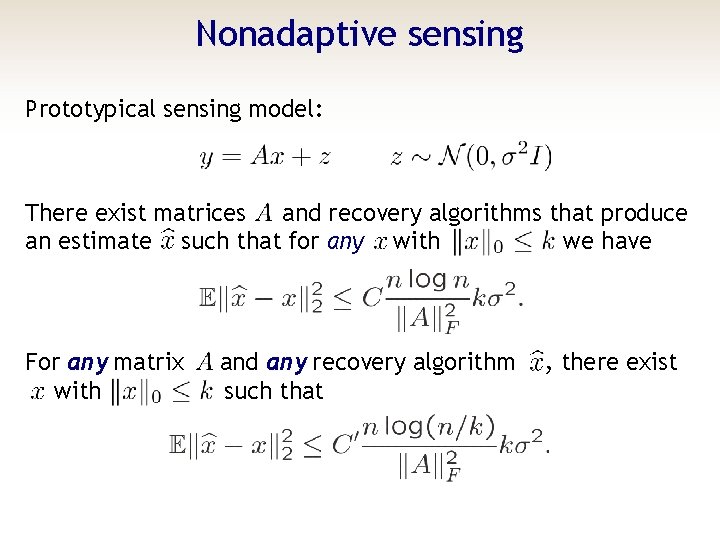 Nonadaptive sensing Prototypical sensing model: There exist matrices and recovery algorithms that produce an