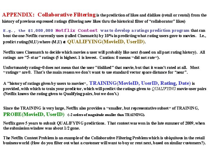 APPENDIX: Collaborative Filtering is the prediction of likes and dislikes (retail or rental) from