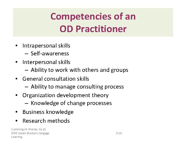 Competencies of an OD Practitioner • Intrapersonal skills – Self-awareness • Interpersonal skills –