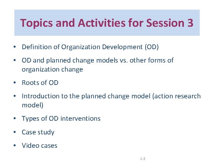 Topics and Activities for Session 3 • Definition of Organization Development (OD) • OD