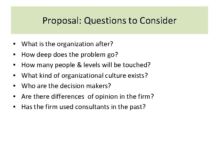 Proposal: Questions to Consider • • What is the organization after? How deep does