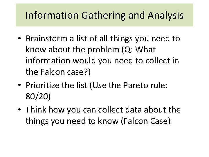 Information Gathering and Analysis • Brainstorm a list of all things you need to