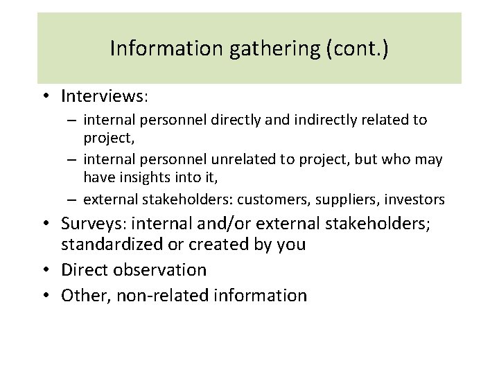 Information gathering (cont. ) • Interviews: – internal personnel directly and indirectly related to