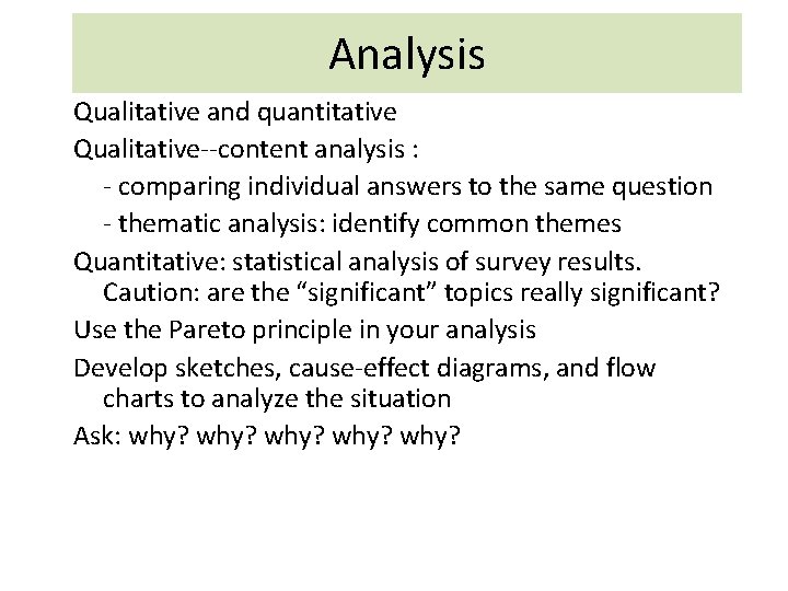 Analysis Qualitative and quantitative Qualitative--content analysis : - comparing individual answers to the same