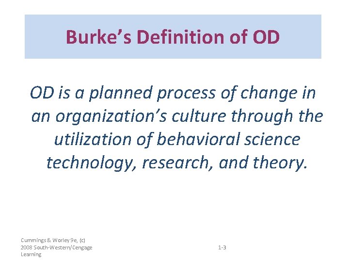 Burke’s Definition of OD OD is a planned process of change in an organization’s