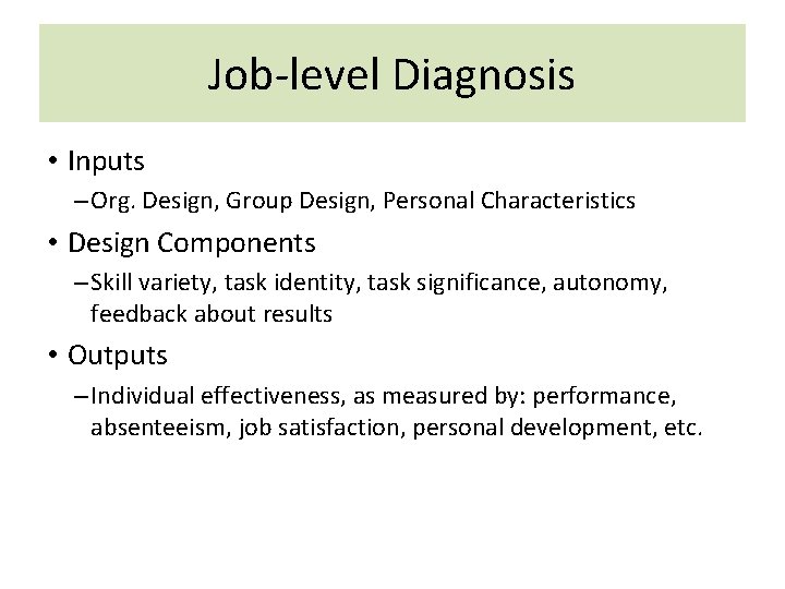 Job-level Diagnosis • Inputs – Org. Design, Group Design, Personal Characteristics • Design Components