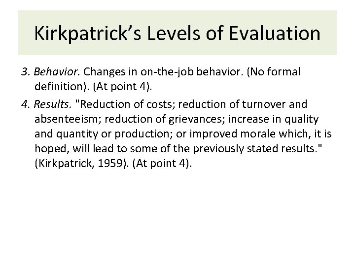 Kirkpatrick’s Levels of Evaluation 3. Behavior. Changes in on-the-job behavior. (No formal definition). (At