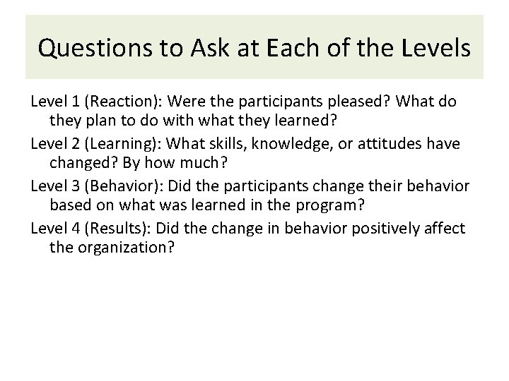 Questions to Ask at Each of the Levels Level 1 (Reaction): Were the participants