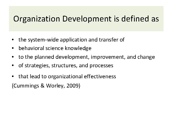 Organization Development is defined as • • the system-wide application and transfer of behavioral