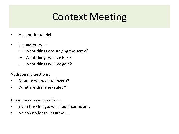 Context Meeting • Present the Model • List and Answer – What things are