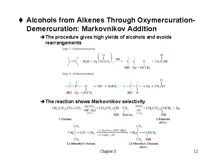 t Alcohols from Alkenes Through Oxymercuration- Demercuration: Markovnikov Addition èThe procedure gives high yields