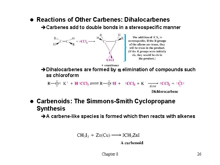 l Reactions of Other Carbenes: Dihalocarbenes èCarbenes add to double bonds in a stereospecific