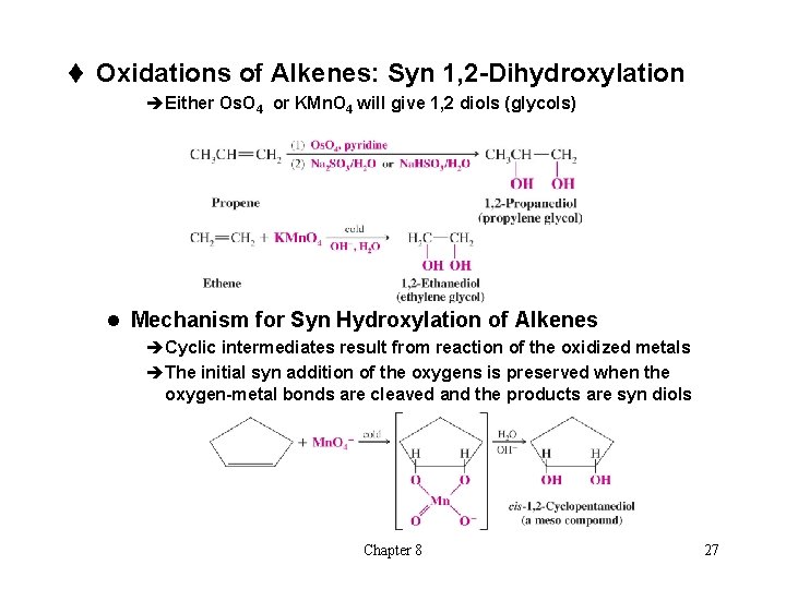 t Oxidations of Alkenes: Syn 1, 2 -Dihydroxylation èEither Os. O 4 or KMn.