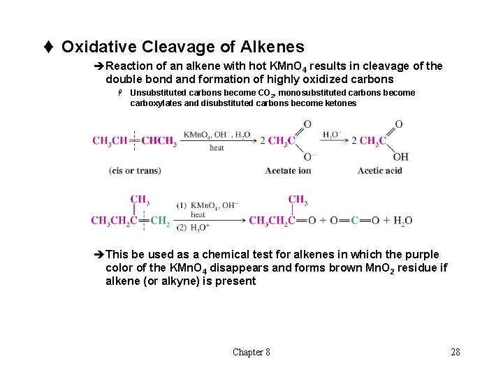 t Oxidative Cleavage of Alkenes èReaction of an alkene with hot KMn. O 4