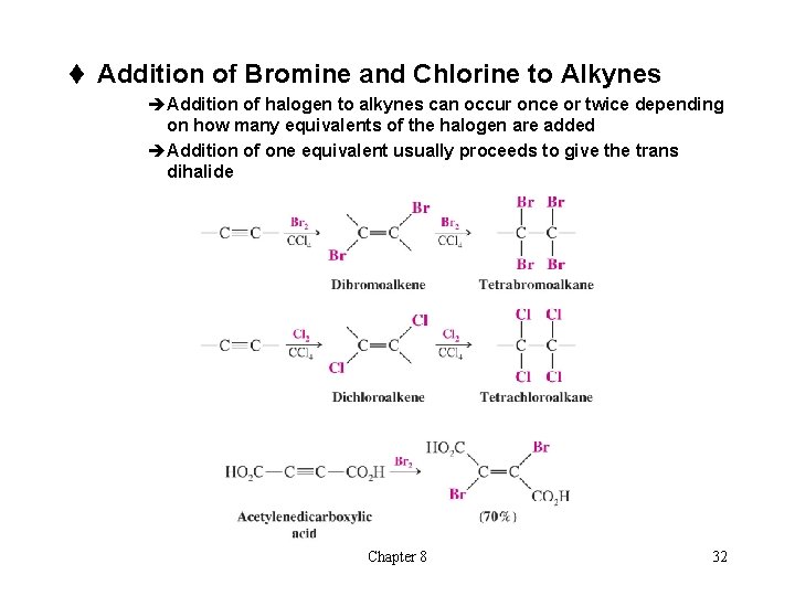 t Addition of Bromine and Chlorine to Alkynes èAddition of halogen to alkynes can