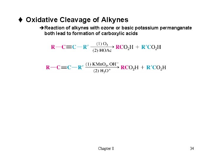 t Oxidative Cleavage of Alkynes èReaction of alkynes with ozone or basic potassium permanganate