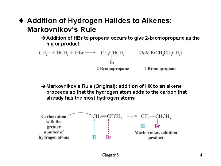 t Addition of Hydrogen Halides to Alkenes: Markovnikov’s Rule èAddition of HBr to propene