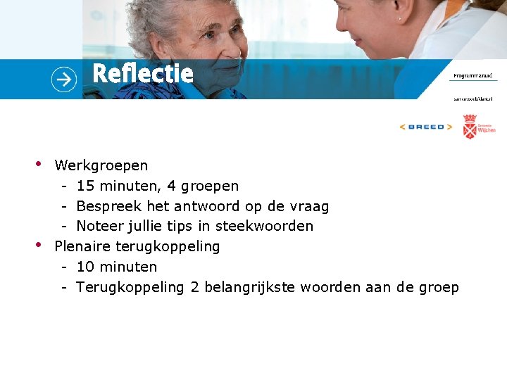 Reflectie • • Werkgroepen - 15 minuten, 4 groepen - Bespreek het antwoord op