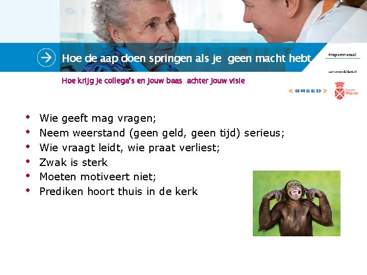 Hoe de aap doen springen als je geen macht hebt Hoe krijg je collega’s