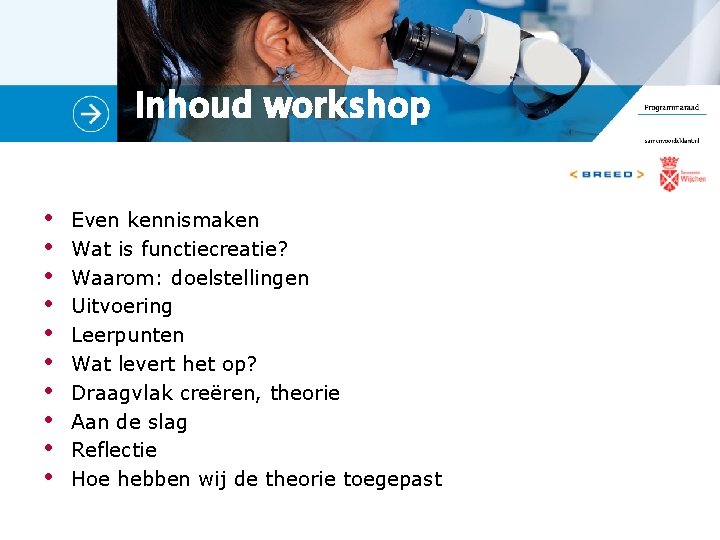 Inhoud workshop • • • Even kennismaken Wat is functiecreatie? Waarom: doelstellingen Uitvoering Leerpunten