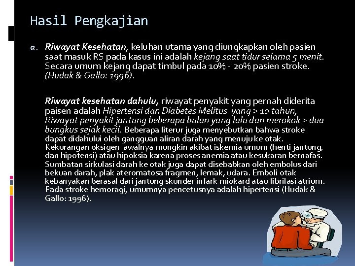 Hasil Pengkajian a. Riwayat Kesehatan, keluhan utama yang diungkapkan oleh pasien saat masuk RS