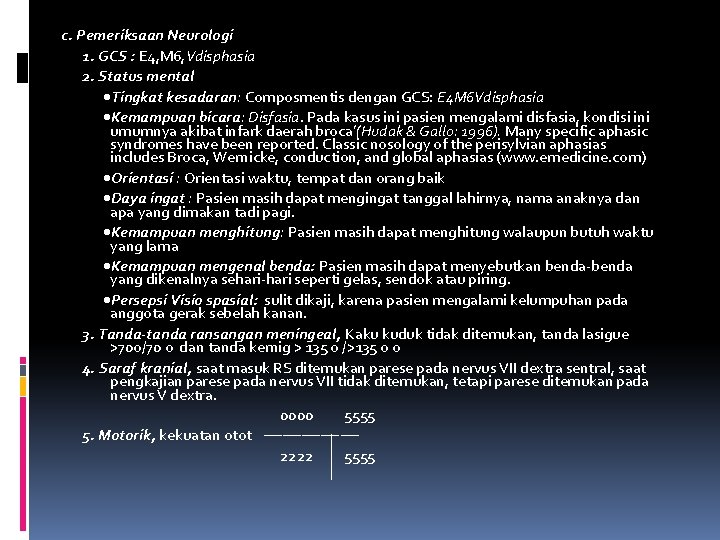 c. Pemeriksaan Neurologi 1. GCS : E 4, M 6, Vdisphasia 2. Status mental