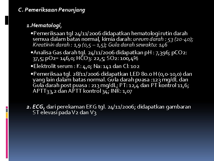C. Pemeriksaan Penunjang 1. Hematologi, Pemeriksaan tgl 24/11/2006 didapatkan hematologi rutin darah semua dalam