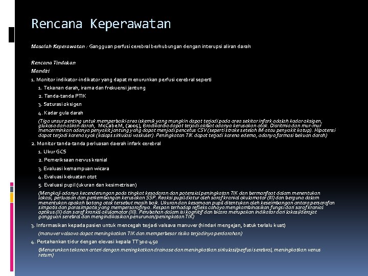 Rencana Keperawatan Masalah Keperawatan : Gangguan perfusi cerebral berhubungan dengan interupsi aliran darah Rencana